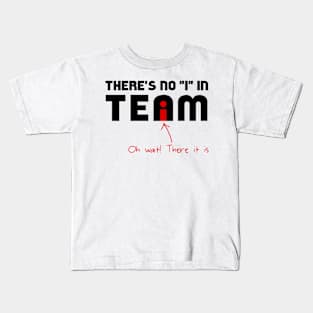 The "I" In Team Kids T-Shirt